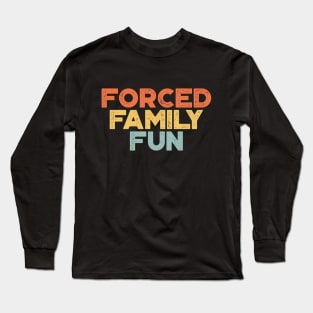 Forced Family Fun Funny Vintage Retro (Sunset) Long Sleeve T-Shirt